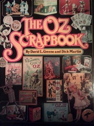 The Oz Scrapbook by David L. Greene, Dick Martin