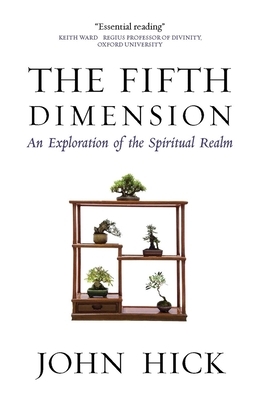 The Fifth Dimension: An Exploration of the Spiritual Realm by John Hick