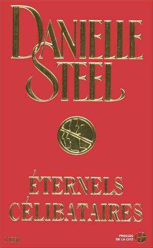 Eternels Célibataires by Martine Desoille, Danielle Steel