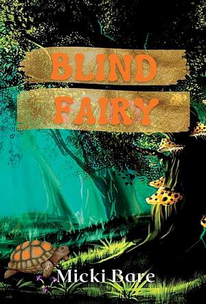 Blind Fairy by Micki Bare
