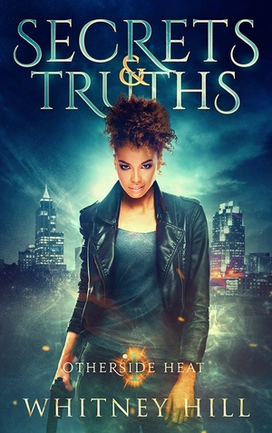 Secrets and Truths by Whitney Hill