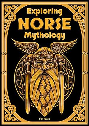 Exploring Norse Mythology by Don Nardo