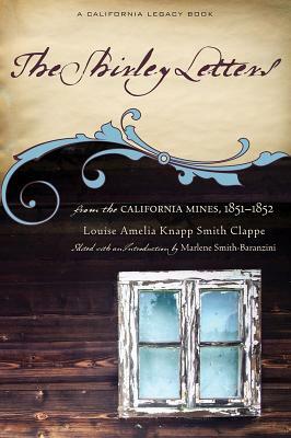 The Shirley Letters: From the California Mines, 1851-1852 by Louise Amelia Knapp Smith Clappe