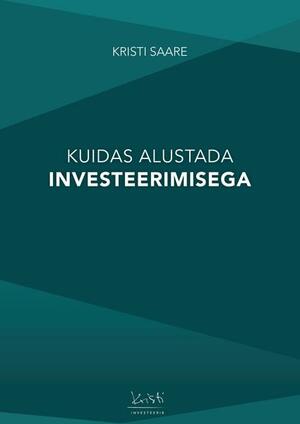 Kuidas alustada investeerimisega by Kristi Saare