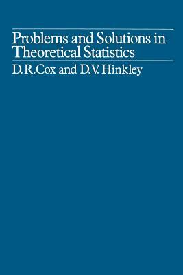 Problems and Solutions in Theoretical Statistics by David Cox