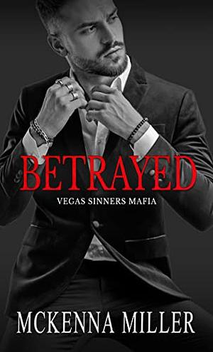 Betrayed by McKenna Miller