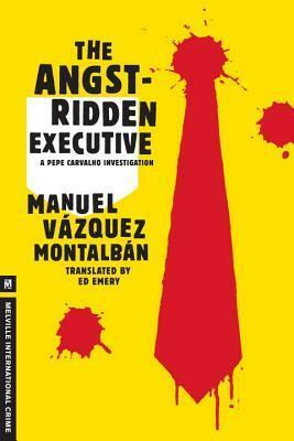 The Angst-Ridden Executive by Manuel Vázquez Montalbán