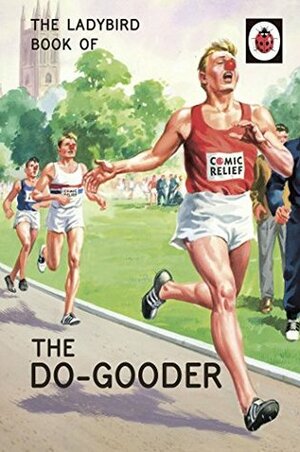 The Ladybird Book of the Do-Gooder by Joel Morris, Jason Hazeley