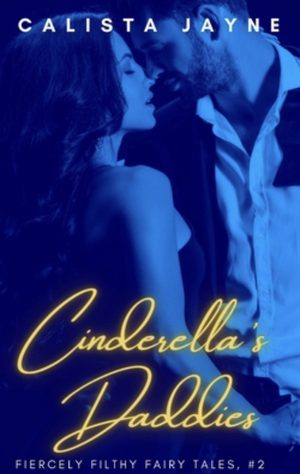 Cinderella's Daddies by Calista Jayne
