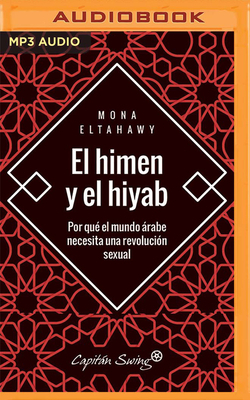 El Himen Y El Hiyab (Narración En Castellano) by Mona Eltahawy