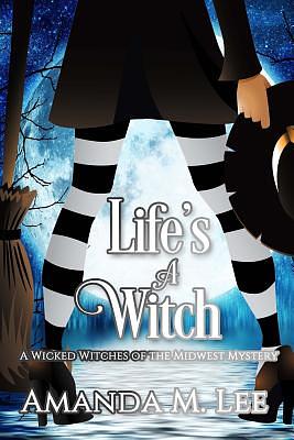 Life's a Witch by Amanda M. Lee