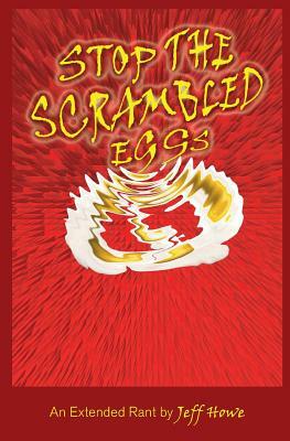 Stop The Scrambled Eggs by Jeff Howe