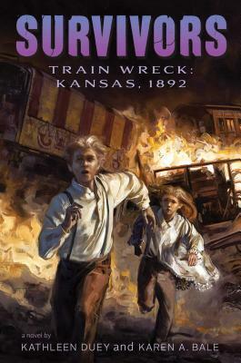 Train Wreck: Kansas, 1892 by Karen A. Bale, Kathleen Duey