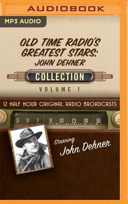 Old Time Radio's Greatest Stars: John Dehner Collection 1 by Black Eye Entertainment