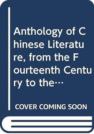 Anthology of Chinese Literature: From early times to the 14th century by Donald Keene, Cyril Birch
