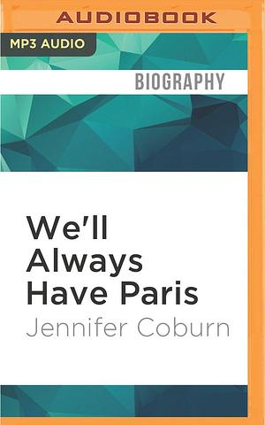 We'll Always Have Paris by Jennifer Coburn, Kate McIntyre