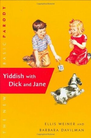 Yiddish with Dick and Jane by Barbara Davilman, Ellis Weiner, Gabi Payn