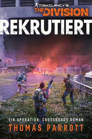 Tom Clancy's The Division: Rekrutiert by Thomas Parrott