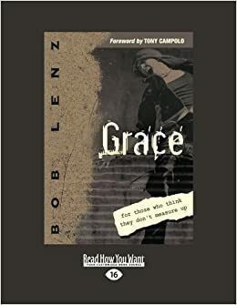 Grace: For those who Think they don't Measure Up by Bob Lenz