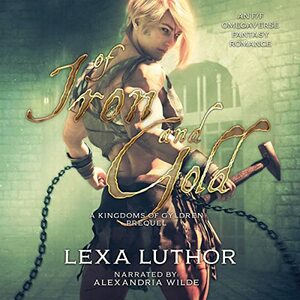Of Iron and Gold by Lexa Luthor