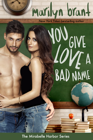 You Give Love a Bad Name by Marilyn Brant