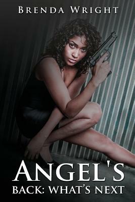 Angel's Back: What's Next: Angel a Hustling Diva with a Twist by Brenda Wright