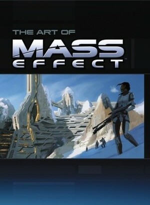 The Art of Mass Effect by Fernando Bueno, Dan Birlew