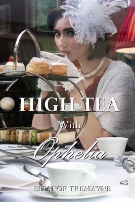 High Tea with Opheila by Eleanor Tremayne