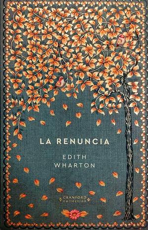 La renuncia by Edith Wharton