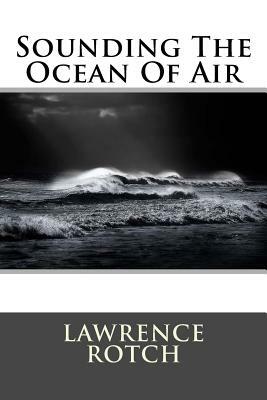 Sounding The Ocean Of Air by Lawrence Rotch