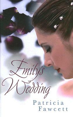 Emily's Wedding by Patricia Fawcett