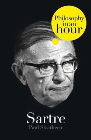 Sartre: Philosophy in an Hour by Paul Strathern, Jonathan Keeble