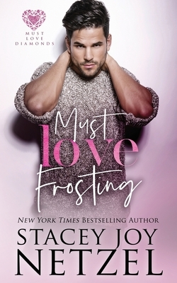 Must Love Frosting by Stacey Joy Netzel