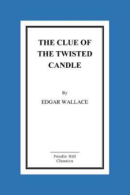 The Clue of the Twisted Candle by Edgar Wallace