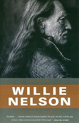 Willie Nelson: An Epic Life by Joe Nick Patoski