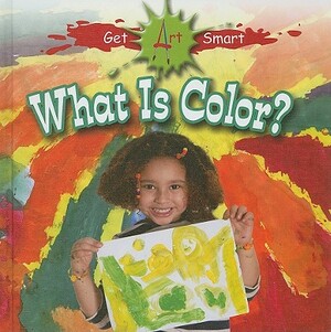 What Is Color? by Tea Benduhn