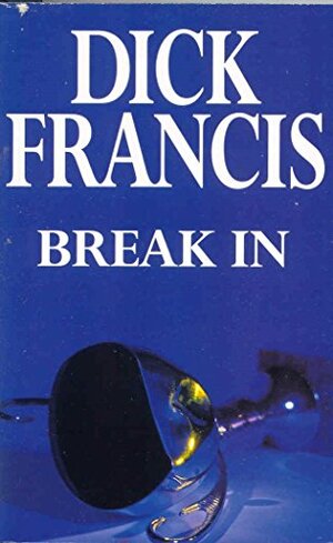 Break In by Dick Francis