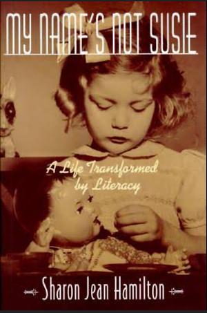 My Name's Not Susie: A Life Transformed by Literacy by Sharon J. Hamilton