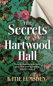 The Secrets of Hartwood Hall by Katie Lumsden