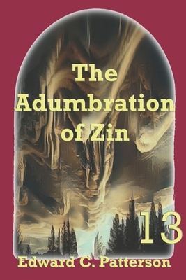 The Adumbration of Zin by Edward C. Patterson