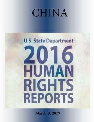 CHINA (INCLUDES TIBET, HONG KONG, and MACAU) 2016 HUMAN RIGHTS Report by U. S. State Department