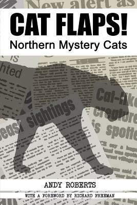 Cat Flaps! Northern Mystery Cats by Andy Roberts