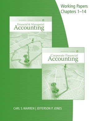 Working Papers, Chapters 1-14 for Warren/Jones/Tayler's Financial & Managerial Accounting, 15th by Ph. D. Cma William B. Tayler, Jefferson P. Jones, Carl S. Warren