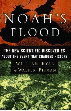 Noah's Flood: The New Scientific Discoveries About The Event That Changed History by Walter C. Pitman, William B.F. Ryan