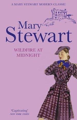 Wildfire at Midnight: The classic unputdownable thriller from the Queen of the Romantic Mystery by Mary Stewart, Mary Stewart