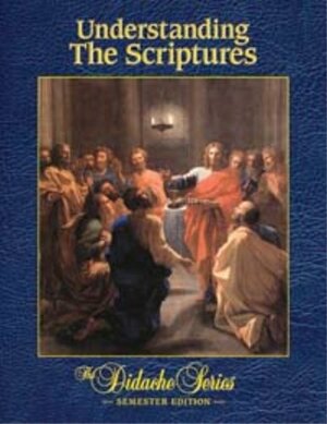 Understanding the Scriptures: Semester Edition by Mike Aquilina, James Socías, Scott Hahn, Kimberly Hahn, Jeffrey Cole, Emmet Flood, Charles J. Chaput