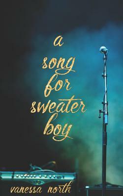 A Song for Sweater-Boy by Vanessa North