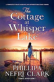 The Cottage at Whisper Lake by Phillipa Nefri Clark, Phillipa Nefri Clark