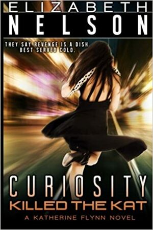 Curiosity Killed The Kat by Elizabeth Nelson