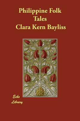 Philippine Folk Tales by Clara Kern Bayliss